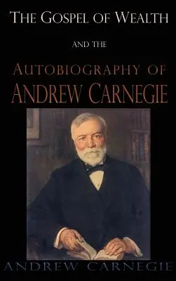 A gazdagság evangéliuma és Andrew Carnegie önéletrajza - Gospel of Wealth and the Autobiography of Andrew Carnegie