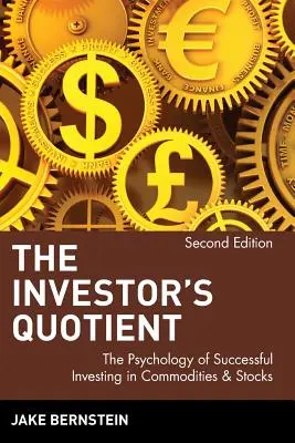 A befektetői hányados: A sikeres áru- és részvénybefektetés pszichológiája - The Investor's Quotient: The Psychology of Successful Investing in Commodities & Stocks