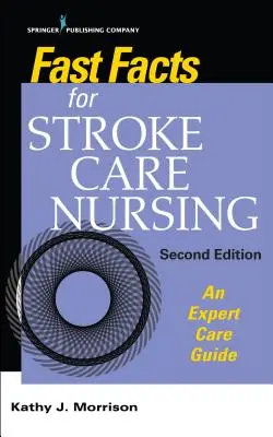 Gyors tények a stroke-ellátás ápolásához: An Expert Care Guide - Fast Facts for Stroke Care Nursing: An Expert Care Guide