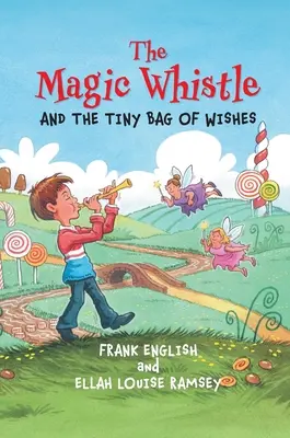 A varázssíp és a kívánságok apró zsákja - The Magic Whistle and the Tiny Bag of Wishes