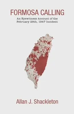 Formosa Calling: Szemtanúk beszámolója az 1947. február 28-i incidensről - Formosa Calling: An Eyewitness Account of the February 28th, 1947 Incident