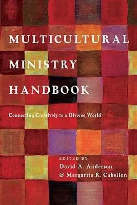 Multikulturális szolgálat kézikönyve: Kreatív kapcsolódás a sokszínű világhoz - Multicultural Ministry Handbook: Connecting Creatively to a Diverse World