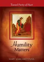 Az alázat számít: A szív tisztasága felé - Humility Matters: Toward Purity of Heart