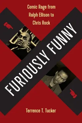 Dühösen vicces: Vígjátéki düh Ralph Ellisontól Chris Rockig - Furiously Funny: Comic Rage from Ralph Ellison to Chris Rock