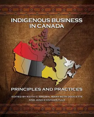 Bennszülött vállalkozások Kanadában: Alapelvek és gyakorlatok - Indigenous Business in Canada: Principles and Practices