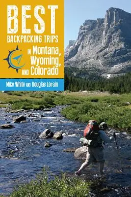 A legjobb hátizsákos túrák Montanában, Wyomingban és Coloradóban - Best Backpacking Trips in Montana, Wyoming, and Colorado