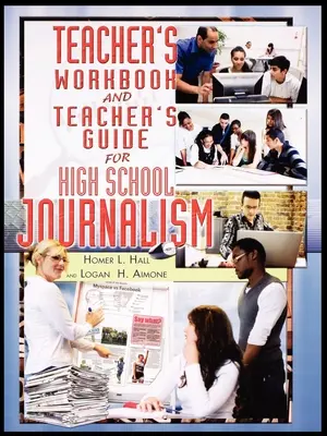 Tanári munkafüzet és tanári kézikönyv a középiskolai újságíráshoz - Teacher's Workbook and Teacher's Guide for High School Journalism