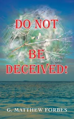 Ne hagyd magad becsapni! - Do Not Be Deceived!