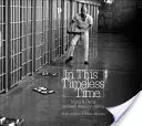 In This Timeless Time: Élet és halál a halálsoron Amerikában [DVD-vel] - In This Timeless Time: Living and Dying on Death Row in America [With DVD]