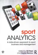 Sportanalitika: A sportüzlet és -menedzsment adatvezérelt megközelítése - Sport Analytics: A Data-Driven Approach to Sport Business and Management