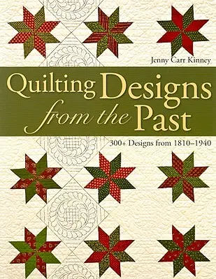 Steppelési minták a múltból: Több mint 300 minta 1810-1940-ből - Quilting Designs from the Past: 300+ Designs from 1810-1940