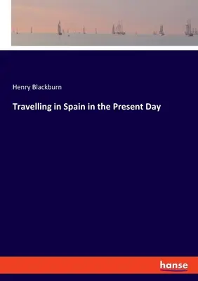 Utazás Spanyolországban napjainkban - Travelling in Spain in the Present Day