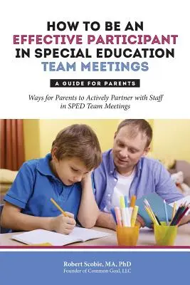 Hogyan legyünk hatékony résztvevői a sajátos nevelési csoportértekezleteknek: Útmutató szülőknek - How to Be an Effective Participant in Special Education Team Meetings: A Guide for Parents