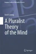 Az elme pluralista elmélete - A Pluralist Theory of the Mind