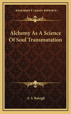 Az alkímia mint a lélek átváltoztatásának tudománya - Alchemy as a Science of Soul Transmutation