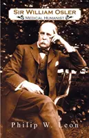 Sir William Osler; Orvosi humanista - Sir William Osler; Medical Humanist