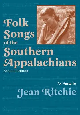 A déli Appalache-ok népdalai Jean Ritchie éneklése szerint - Folk Songs of the Southern Appalachians as Sung by Jean Ritchie