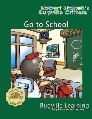 Menj iskolába! A Bugville Critters Picture Book: Évforduló - Go to School. A Bugville Critters Picture Book: 15th Anniversary