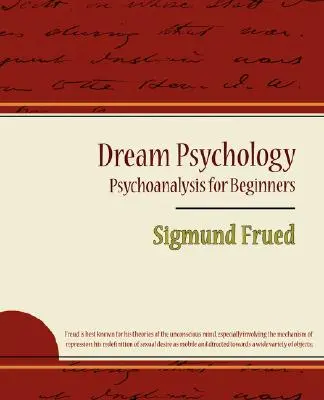 Álompszichológia - Pszichoanalízis kezdőknek - Sigmund Frued - Dream Psychology - Psychoanalysis for Beginners - Sigmund Frued