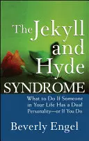 A Jekyll és Hyde szindróma: Mi a teendő, ha valaki az életedben kettős személyiséggel rendelkezik - vagy ha neked is van - The Jekyll and Hyde Syndrome: What to Do If Someone in Your Life Has a Dual Personality - Or If You Do