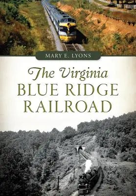 A Virginia Blue Ridge vasútvonal - The Virginia Blue Ridge Railroad