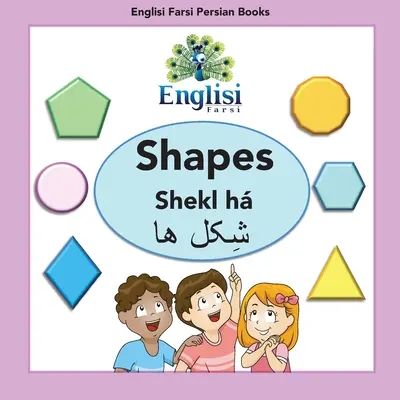 Englishisi perzsa fárszi könyvek Alakzatok Shekl h: Shapes Shekl h - Englisi Farsi Persian Books Shapes Shekl h: Shapes Shekl h