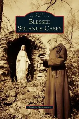 Boldog Solanus Casey - Blessed Solanus Casey