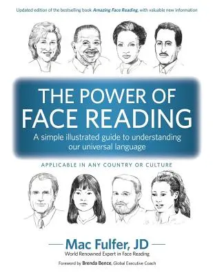 Az arcolvasás ereje: Egy egyszerű, illusztrált útmutató egyetemes nyelvünk megértéséhez - The Power of Face Reading: A simple illustrated guide to understanding our universal language