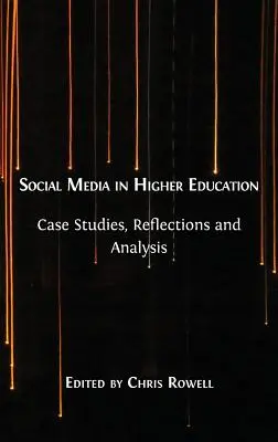 A közösségi média a felsőoktatásban: Esettanulmányok, reflexiók és elemzések - Social Media in Higher Education: Case Studies, Reflections and Analysis