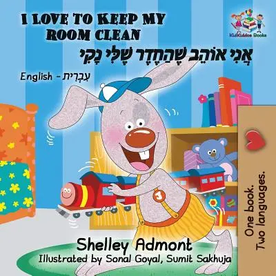 I Love to Keep My Room Clean (Kétnyelvű héber gyerekkönyv): English Hebrew Children's Book - I Love to Keep My Room Clean (Bilingual Hebrew Book for Kids): English Hebrew Children's Book