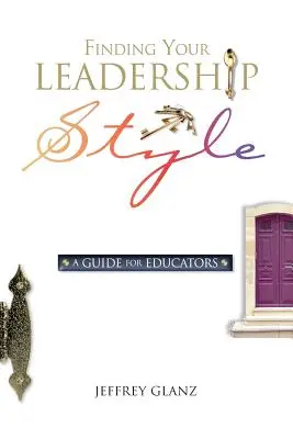 Finding Your Leadership Style (Találd meg a vezetői stílusodat): Útmutató pedagógusoknak - Finding Your Leadership Style: A Guide for Educators