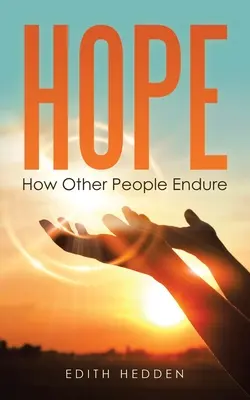 Remény: Hogyan bírják ki más emberek - Hope: How Other People Endure