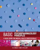 Pszichofarmakológiai alapelvek: Gyors útmutató mentálhigiénés szakemberek számára - Basic Psychopharmacology Principles: A Quick Guide for Mental Health Professionals
