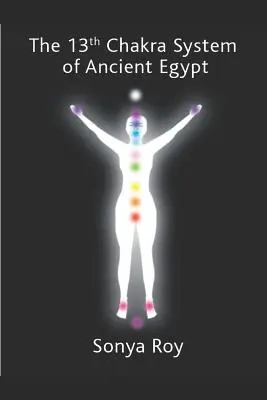 Az ókori Egyiptom 13. csakrarendszere: testünk gyógyítása a természetben - The 13th chakra system of ancient Egypt: healing your body Naturally