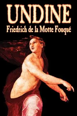 Undine by Friedrich de la Motte Fouque, Fikció, Horror - Undine by Friedrich de la Motte Fouque, Fiction, Horror