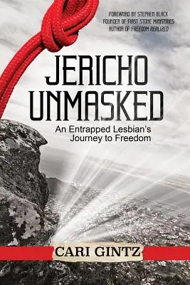 Jerikó leleplezve: Egy csapdába esett leszbikus útja a szabadság felé - Jericho Unmasked: An Entrapped Lesbian's Journey to Freedom