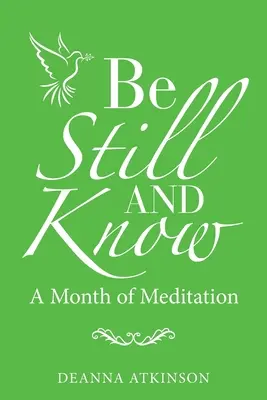 Légy csendben és tudj! Az elmélkedés hónapja - Be Still and Know: A Month of Meditation