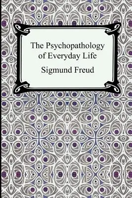 A mindennapi élet pszichopatológiája - The Psychopathology of Everyday Life