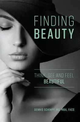 A szépség megtalálása: Gondolkodj, láss és érezd magad szépnek - Finding Beauty: Think, See and Feel Beautiful