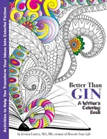 Jobb, mint a gin: Színezőkönyv íróknak - Better Than Gin: A Coloring Book for Writers