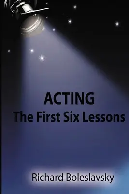 Színészet: Az első hat lecke - Acting: The First Six Lessons