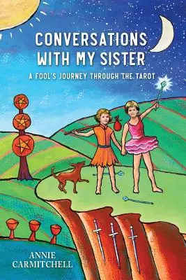 Beszélgetések a nővéremmel: Egy bolond utazása a Taroton keresztül - Conversations With My Sister: A Fool's Journey Through the Tarot