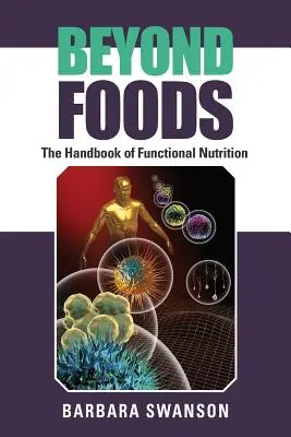 Beyond Foods: A funkcionális táplálkozás kézikönyve - Beyond Foods: The Handbook of Functional Nutrition