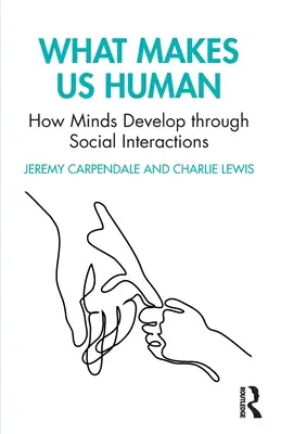Mi tesz minket emberré: Hogyan fejlődik az elme a társas kapcsolatokon keresztül? - What Makes Us Human: How Minds Develop Through Social Interactions