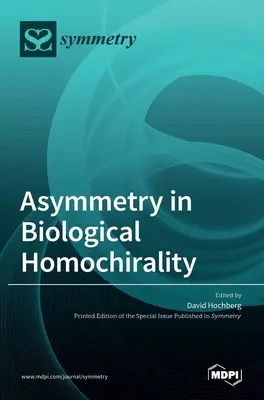 Aszimmetria a biológiai homokiralitásban - Asymmetry in Biological Homochirality