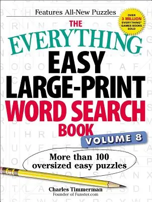 The Everything Easy Large-Print Word Search Book, Volume 8, 8: Több mint 100 túlméretezett, könnyű rejtvények - The Everything Easy Large-Print Word Search Book, Volume 8, 8: More Than 100 Oversized Easy Puzzles