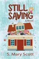 Still Saving: Regény egy gyűjtögető családtagról - Still Saving: A novel about a family member who hoards