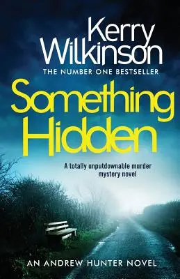 Valami rejtett: Egy teljesen letehetetlen gyilkossági rejtélyes regény - Something Hidden: A Totally Unputdownable Murder Mystery Novel