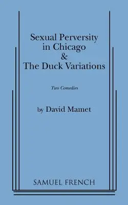 Szexuális perverzió Chicagóban és a Kacsa-változatokban - Sexual Perversity in Chicago and the Duck Variations