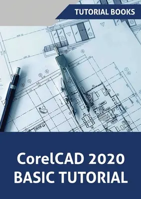 CorelCAD 2020 alapismeretek oktatóprogram - CorelCAD 2020 Basics Tutorial